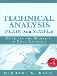 Technical Analysis Plain and Simple : Charting the Markets in Your Language