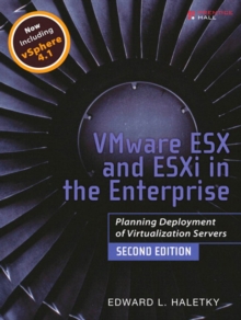 VMware ESX and ESXi in the Enterprise : Planning Deployment of Virtualization Servers