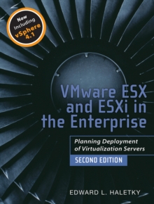 VMware ESX and ESXi in the Enterprise : Planning Deployment of Virtualization Servers