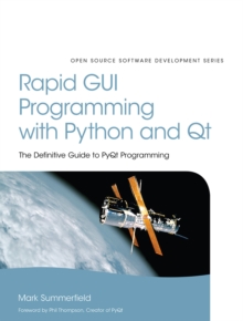 Rapid GUI Programming with Python and Qt : The Definitive Guide to PyQt Programming