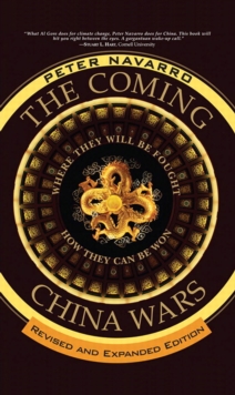 Coming China Wars, The : Where They Will Be Fought and How They Can Be Won, Revised and Expanded Edition