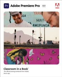 Adobe Premiere Pro Classroom in a Book (2021 release)