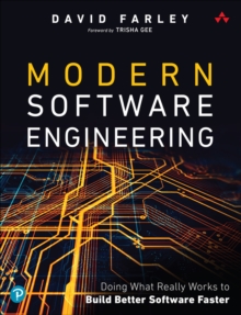 Modern Software Engineering : Doing What Works to Build Better Software Faster