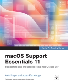 macOS Support Essentials 11 - Apple Pro Training Series : Supporting and Troubleshooting macOS Big Sur