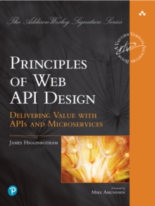 Principles of Web API Design : Delivering Value with APIs and Microservices