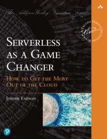 Serverless as a Game Changer : How to Get the Most Out of the Cloud