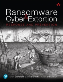 Ransomware and Cyber Extortion : Response and Prevention