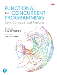 Functional and Concurrent Programming : Core Concepts and Features