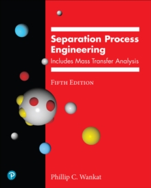 Separation Process Engineering : Includes Mass Transfer Analysis