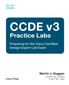 CCDE v3 Practice Labs : Preparing for the Cisco Certified Design Expert Lab Exam