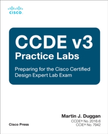 CCDE v3 Practice Labs : Preparing for the Cisco Certified Design Expert Lab Exam