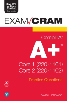 CompTIA A+ Practice Questions Exam Cram Core 1 (220-1101) and Core 2 (220-1102)