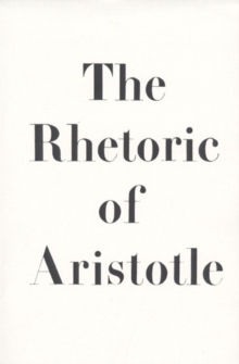 The Rhetoric of Aristotle, Paperback / softback Book The Rhetoric of Aristotle, Paperback / softback Book