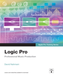 Logic Pro - Apple Pro Training Series : Professional Music Production