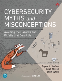 Cybersecurity Myths and Misconceptions : Avoiding the Hazards and Pitfalls that Derail Us