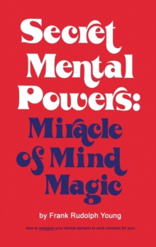 Secret Mental Powers : Miracle of Mind Magic