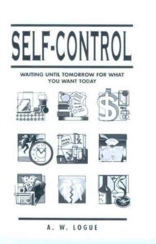 Self-Control : Waiting Until Tomorrow for What You Want Today, Paperback / softback Book Self-Control : Waiting Until Tomorrow for What You Want Today, Paperback / softback Book