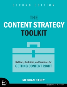 The Content Strategy Toolkit : Methods, Guidelines, and Templates for Getting Content Right