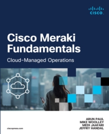 Cisco Meraki Fundamentals : Cloud-Managed Operations