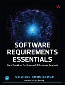 Software Requirements Essentials : Core Practices for Successful Business Analysis