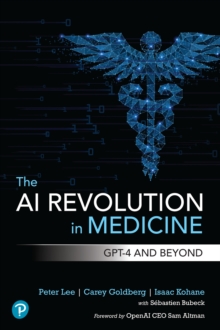 The AI Revolution in Medicine : GPT-4 and Beyond