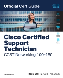 Cisco Certified Support Technician CCST Networking 100-150 Official Cert Guide