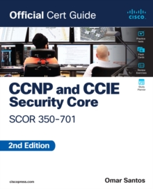 CCNP and CCIE  Security Core SCOR 350-701 Official Cert Guide