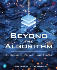 Beyond the Algorithm : AI, Security, Privacy, and Ethics