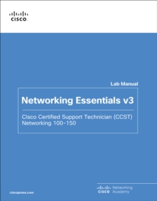 Networking Essentials Lab Manual v3 : Cisco Certified Support Technician (CCST) Networking 100-150