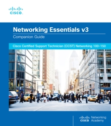 Networking Essentials Companion Guide v3 : Cisco Certified Support Technician (CCST) Networking 100-150