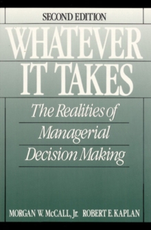 Whatever it Takes : The Realities of Managerial Decision Making