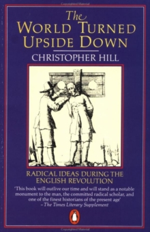 The World Turned Upside Down : Radical Ideas During the English Revolution, Paperback Book The World Turned Upside Down : Radical Ideas During the English Revolution, Paperback Book