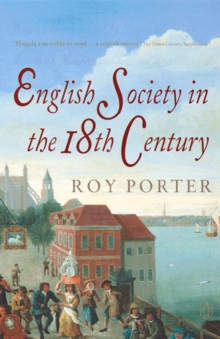 The Penguin Social History of Britain : English Society in the Eighteenth Century