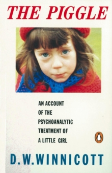 The Piggle : An Account of the Psychoanalytic Treatment of a Little Girl