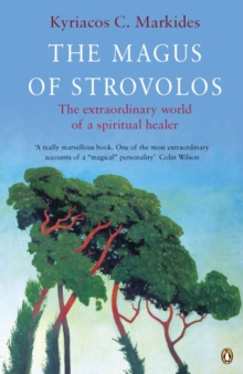 The Magus Of Strovolos : The Extraordinary World Of A Spiritual Healer