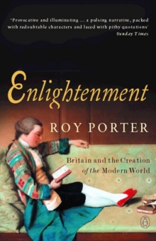 Enlightenment : Britain and the Creation of the Modern World, Paperback Book Enlightenment : Britain and the Creation of the Modern World, Paperback Book