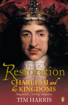 Restoration : Charles II and His Kingdoms, 1660-1685