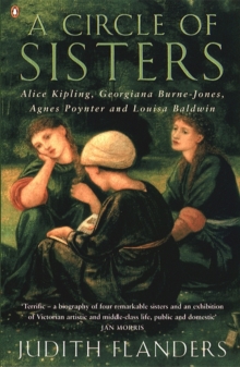A Circle of Sisters : Alice Kipling, Georgiana Burne-Jones, Agnes Poynter and Louisa Baldwin, Paperback Book A Circle of Sisters : Alice Kipling, Georgiana Burne-Jones, Agnes Poynter and Louisa Baldwin, Paperback Book