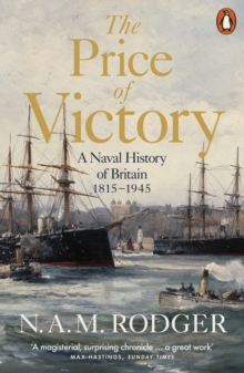 The Price of Victory : A Naval History of Britain: 1815  1945