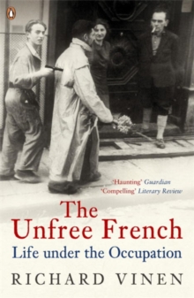 The Unfree French : Life Under the Occupation, Paperback Book The Unfree French : Life Under the Occupation, Paperback Book