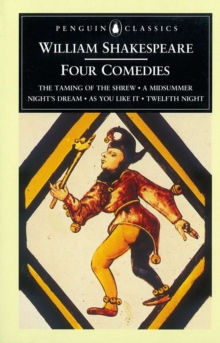 Four Comedies : The Taming of the Shrew, A Midsummer Night's Dream, As You Like it, Twelfth Night, Paperback Book Four Comedies : The Taming of the Shrew, A Midsummer Night's Dream, As You Like it, Twelfth Night, Paperback Book