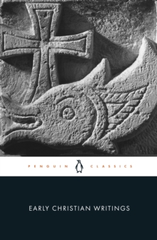 Early Christian Writings : The Apostolic Fathers