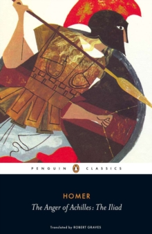 The Anger of Achilles : The Iliad