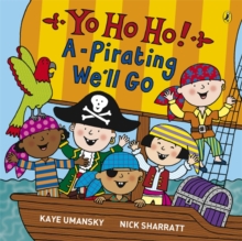 Yo Ho Ho! A-Pirating We'll Go, Paperback / softback Book Yo Ho Ho! A-Pirating We'll Go, Paperback / softback Book