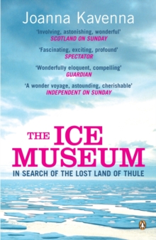 The Ice Museum : In Search of the Lost Land of Thule, Paperback / softback Book The Ice Museum : In Search of the Lost Land of Thule, Paperback / softback Book