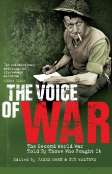 The Voice of War : The Second World War Told by Those Who Fought it, Paperback Book The Voice of War : The Second World War Told by Those Who Fought it, Paperback Book