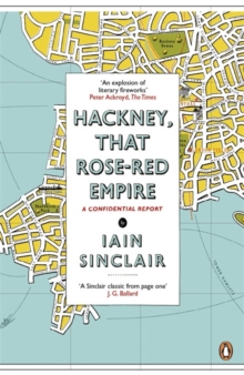 Hackney, That Rose-Red Empire : A Confidential Report