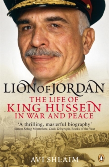 Lion of Jordan : The Life of King Hussein in War and Peace