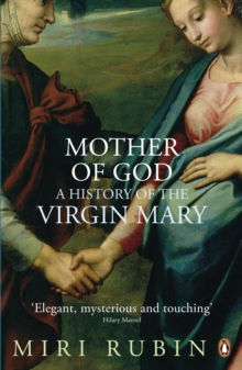 Mother of God : A History of the Virgin Mary, Paperback Book Mother of God : A History of the Virgin Mary, Paperback Book
