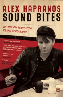 Sound Bites : Eating on Tour with Franz Ferdinand